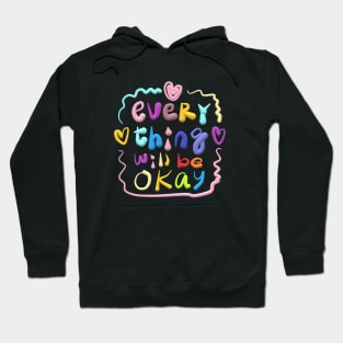 every thing will be okay Hoodie